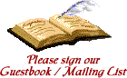 Please Sign our Guestbook and Mailing List
